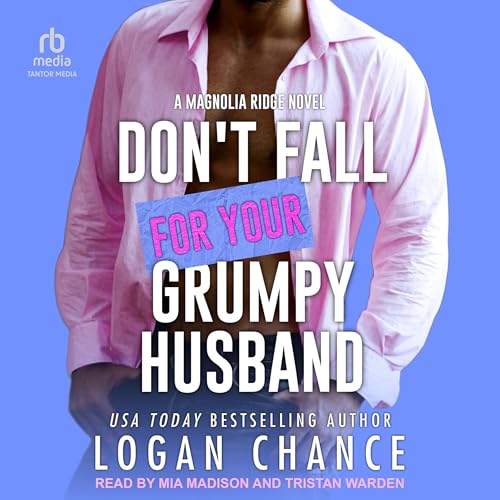 Don't Fall For Your Grumpy Husband by Logan Chance