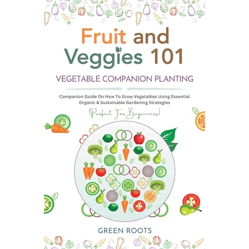 Fruit and Veggies 101 – Vegetable Companion Planting