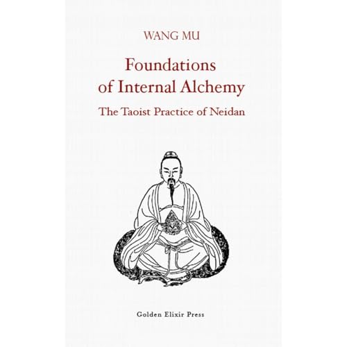 Foundations of Internal Alchemy: The Taoist Practice of Neidan