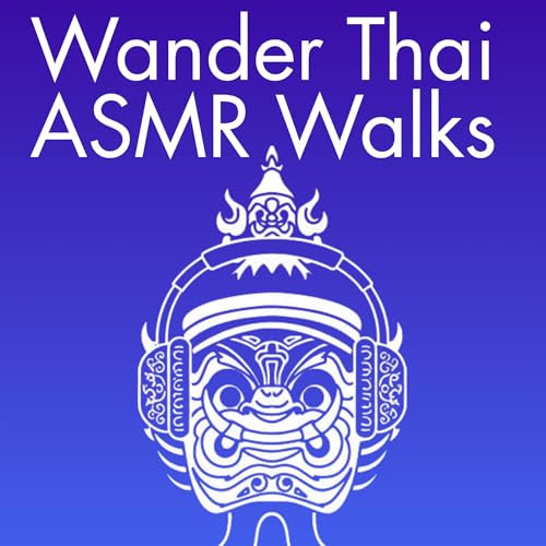 Wander Thai ASMR Walks by Asa Earnest