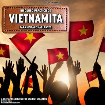 Curso Práctico de Vietnamita para Hispanohablantes: A Vietnamese Course for Spanish Speakers - Nguyen Thu Ha by Unknown
