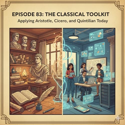 Episode 83 - The Classical Toolkit: Applying Aristotle, Cicero, and Quintilian Today
