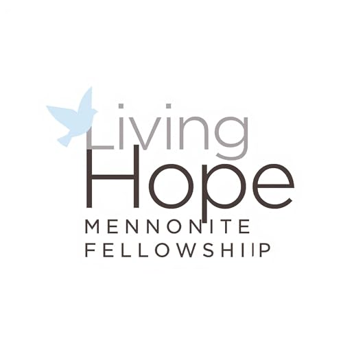 Living Hope Mennonite Fellowship by Living Hope Mennonite Fellowship