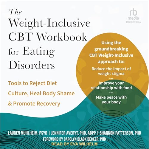 The Weight-Inclusive CBT Workbook for Eating Disorders by Lauren Muhlheim PsyD