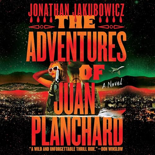 The Adventures of Juan Planchard by Jonathan Jakubowicz
