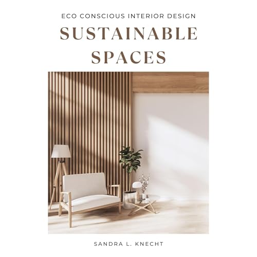 Sustainable Spaces: Eco Conscious Interior Design