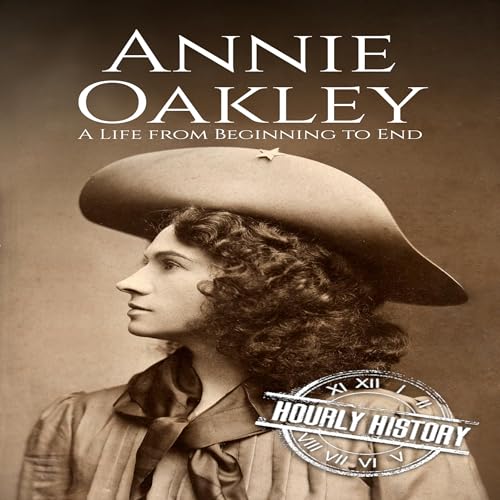 Annie Oakley by Hourly History