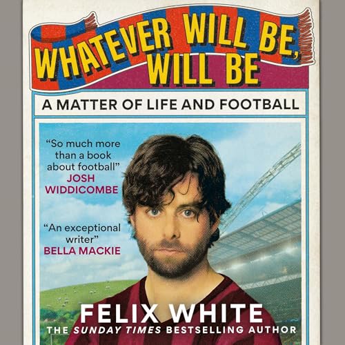 Whatever will be, will be by Felix White