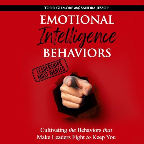 Emotional Intelligence Behaviors: Leaderships Most Wanted