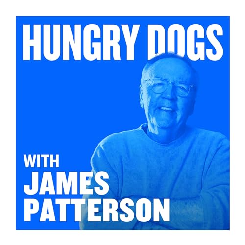 Hungry Dogs with James Patterson by James Patterson