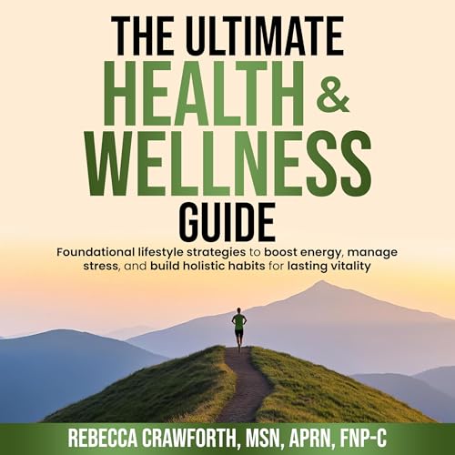 The Ultimate Health & Wellness Guide by Rebecca Crawforth FNP-C