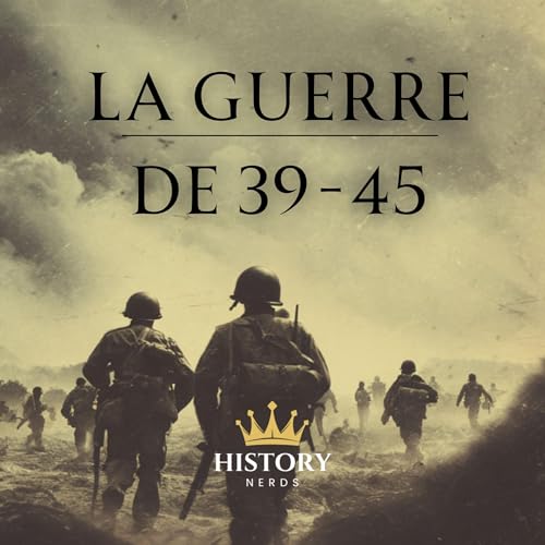 La Guerre de 39-45 by History Nerds