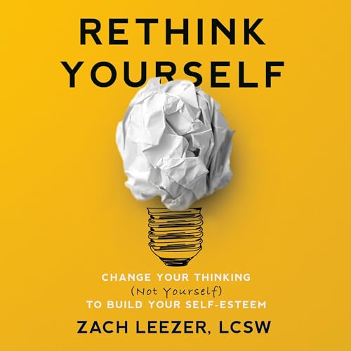 Rethink Yourself by Zach Leezer