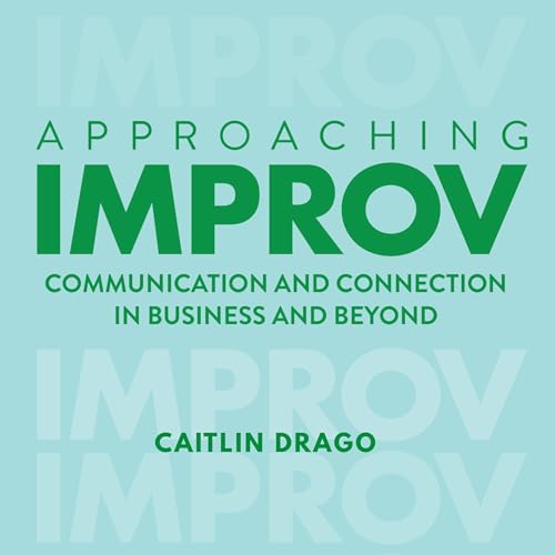 Approaching Improv by Caitlin Drago