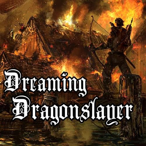 Dreaming Dragonslayer by Samuel James