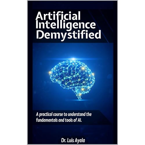 ARTIFICIAL INTELLIGENCE DEMYSTIFIED by Luia Alonso Ayala Ponce