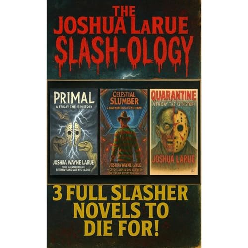 The Joshua LaRue SLASH-OLOGY: 3 Full Slasher Books