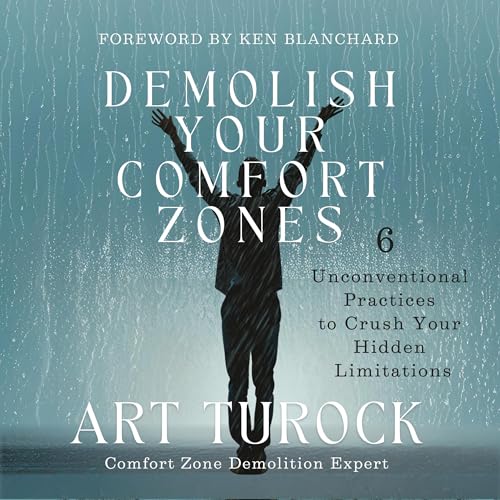 Demolish Your Comfort Zones by Art Turock