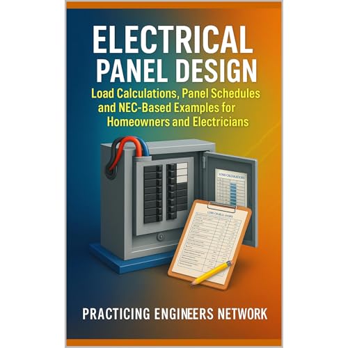 Electrical Panel Design Load Calculations, Panel Schedules, and NEC-Based Examples for Engineers, Homeowners and Electricians