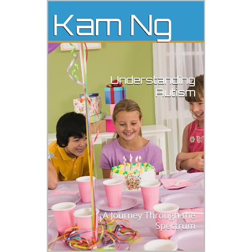 Understanding Autism by Kam Ng