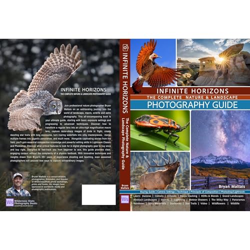 Infinite Horizons-The complete Nature & Landscape Photography Guide by Bryan Maltais