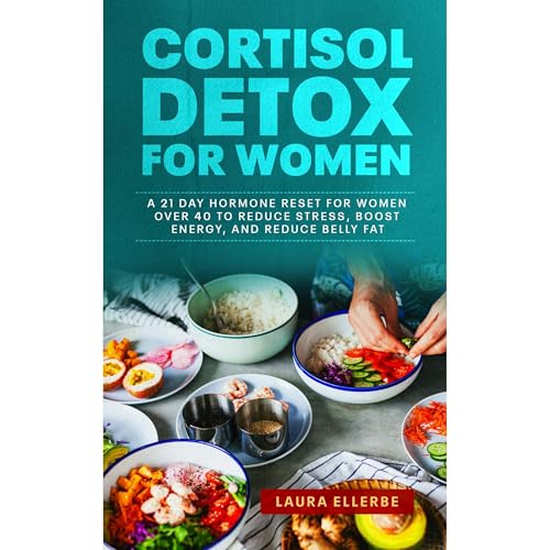 Cortisol Detox for Women by Laura Ellerbe