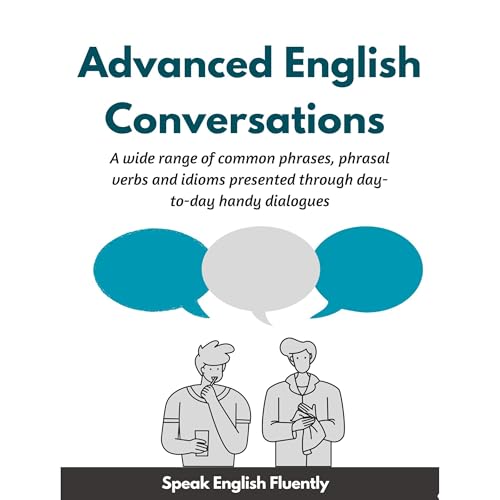 Advanced English Conversations (Speak English Fluently)