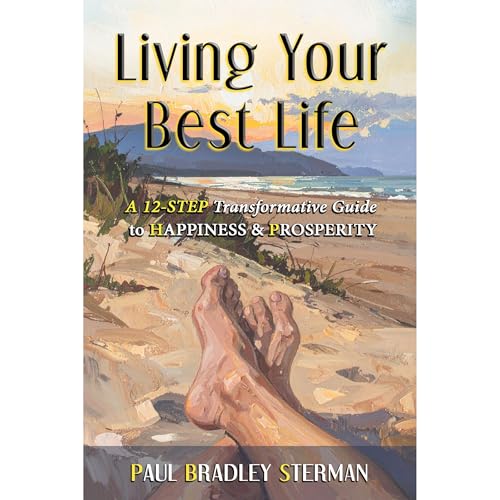 Living Your Best Life by Paul Bradley Sterman