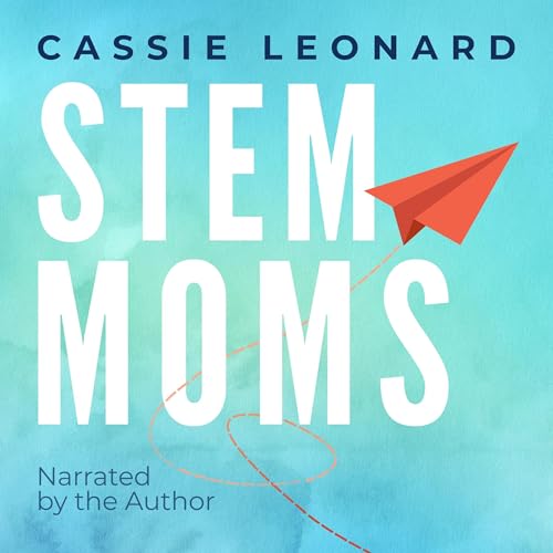 STEM Moms by Cassie Leonard