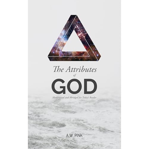 The Attributes of God by Arthur Pink