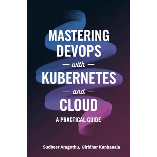 Mastering Devops With Kubernetes And Cloud by Sudheer Amgothu