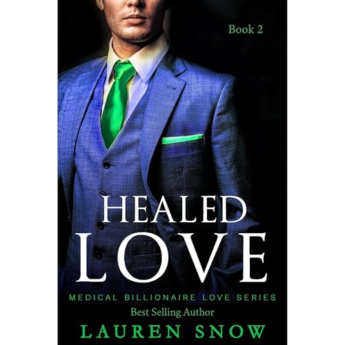 Episode Healed Love: A Romance Novel, Alpha Male Insta Love Series (Medical Billionaires Series Book 2)