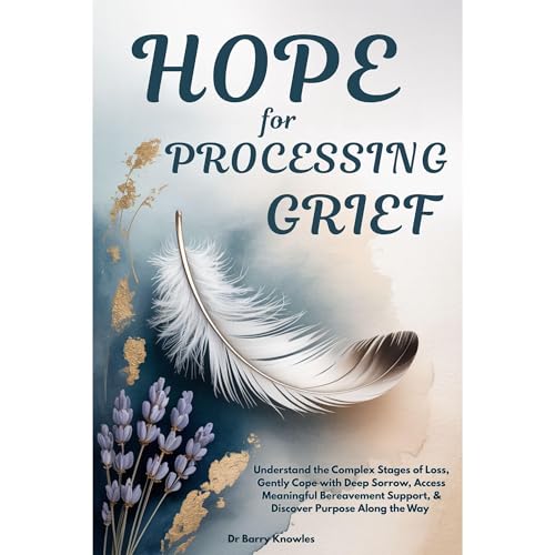 Hope for Processing Grief by Barry Knowles