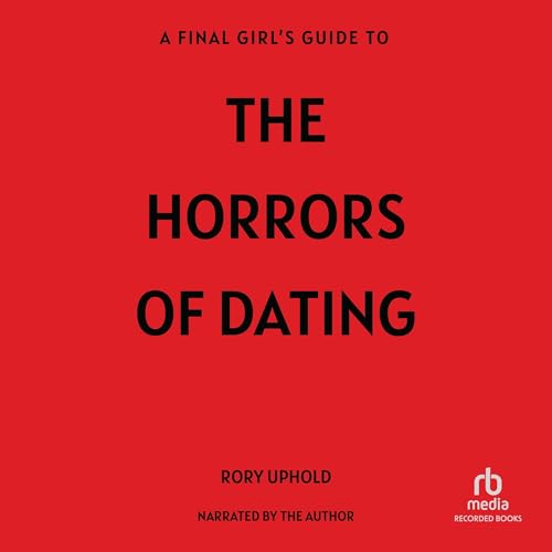 A Final Girl's Guide to the Horrors of Dating