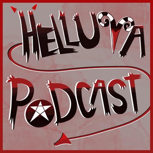 Helluva Last Time - HELLUVA PODCAST FINAL EPISODE by Unknown