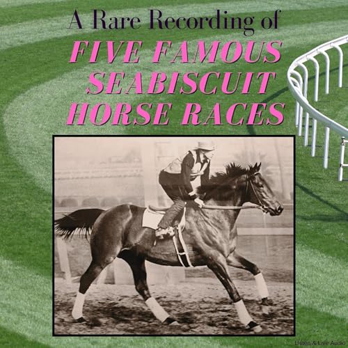 A Rare Recording of Five Famous Seabiscuit Horse Races by various