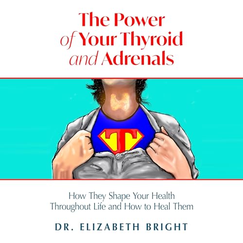 The Power of Your Thyroid and Adrenals