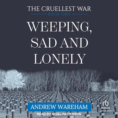 Weeping, Sad and Lonely by Andrew Wareham