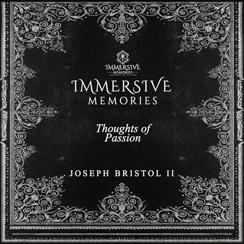 Immersive Memories: Thoughts of Passion