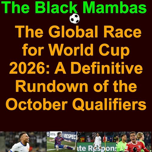 ⚽️ The Black Mambas of Football and Soccer: The Global Race for World Cup 2026: A Definitive Rundown of the October Qualifiers by Unknown