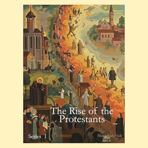 The Rise of the Protestants by Shaughan Holt 