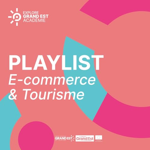 Playlist E-commerce & Tourisme by Agence Régionale du Tourisme Grand Est 