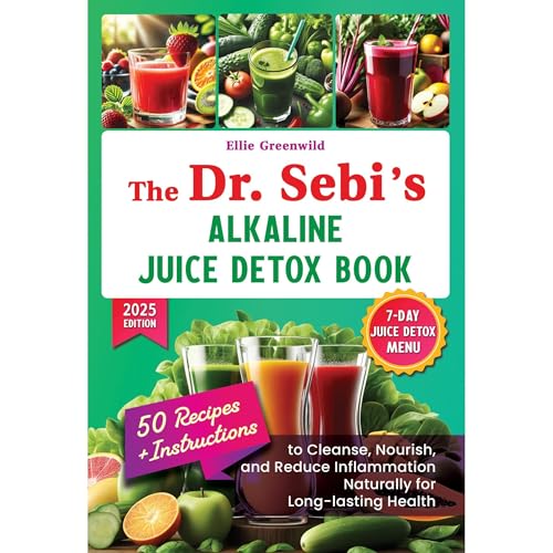 The Dr. Sebi Alkaline Juice Detox Book