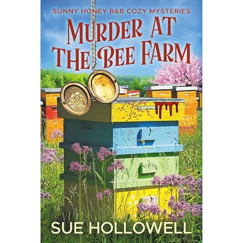 Murder at the Bee Farm by Sue Hollowell