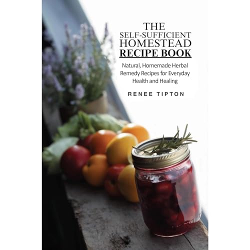 The Self-Sufficient Homestead Recipe Book