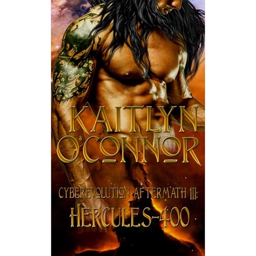 Cyberevolution Aftermath III: Hercules-400 by Kaitlyn O'Connor