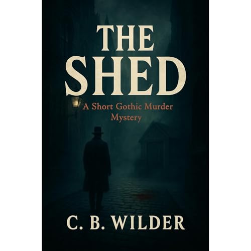 The Shed by C. B Wilder