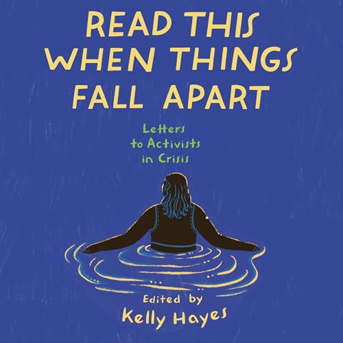 Read This When Things Fall Apart by Kelly Hayes
