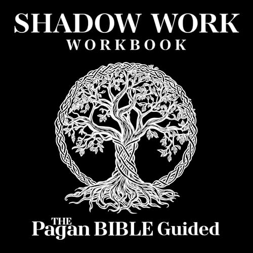 Shadow Work Workbook: The Pagan Bible Guided