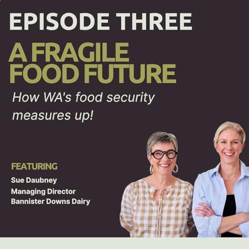 A FRAGILE FOOD FUTURE - How WA’s food security measures up! by Unknown